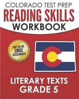 COLORADO TEST PREP Reading Skills Workbook Literary Texts Grade 5: Preparation for the CMAS English Language Arts Tests B08LN5KQ4R Book Cover