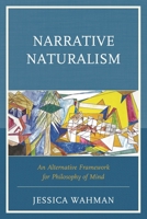 Narrative Naturalism: An Alternative Framework for Philosophy of Mind 073918797X Book Cover