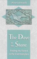 The Dove in the Stone: Finding the Sacred in the Commonplace 0835606392 Book Cover