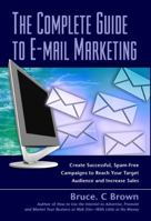 The Complete Guide to E-mail Marketing: How to Create Successful, Spam-free Campaigns to Reach Your Target Audience and Increase Sales 1601380429 Book Cover