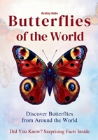 Butterflies of the World: Discover, Learn & Explore Butterflies from Around the World (Did You Know?) 816906757X Book Cover
