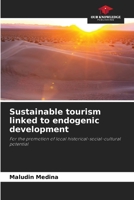 Sustainable tourism linked to endogenic development: For the promotion of local historical-social-cultural potential 6205890283 Book Cover