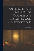 An Elementary Manual of Coordinate Geometry and Conic Sections 116456868X Book Cover
