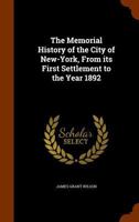 The Memorial History of the City of New-York: From Its First Settlement to the Year 1892 114374151X Book Cover