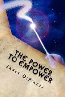 The Power to Empower: Living in the Now 1978137443 Book Cover