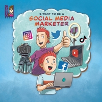 I want to be a Social Media Marketer: Modern Careers for Kids, Social Media Influencers 9811860718 Book Cover