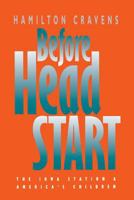 Before Head Start: The Iowa Station & America's Children 080782092X Book Cover