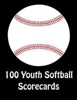 100 Youth Softball Scorecards: 100 Scorecards For Baseball and Softball Games 1097627942 Book Cover
