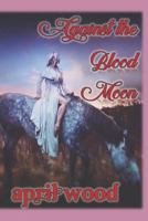 Against the Blood Moon 1718046944 Book Cover