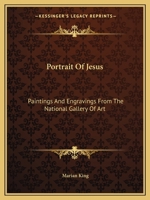 Portrait Of Jesus: Paintings And Engravings From The National Gallery Of Art 1161685707 Book Cover