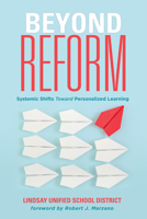 Beyond Reform: Systemic Shifts Toward Personalized Learning Shift from a Traditional Time-Based Education System to a Learner-Centered Performance-Based System