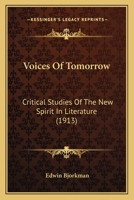 Voices of To-Morrow: Critical Studies of the New Spirit in Literature 116579747X Book Cover