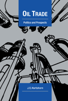 Oil Trade: Politics and Prospects 052114745X Book Cover