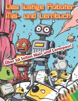 Das lustige Roboter Mal und Lernbuch (German Edition) B0DTG6LJCJ Book Cover