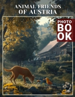 Animal Friends Of Austria Photo Book: Explore 40 Stunning Images Celebrating Diverse Wildlife and Nature Treasures of Austria B0DPLCXN8Q Book Cover