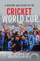 A History & Guide to the Cricket World Cup 1526753618 Book Cover