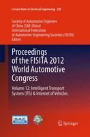 Proceedings of the FISITA 2012 World Automotive Congress: Volume 12: Intelligent Transport System(ITS) & Internet of Vehicles 3662511479 Book Cover