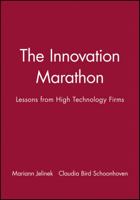 The Innovation Marathon: Lessons from High Technology Firms (Jossey Bass Business and Management Series) 0631153926 Book Cover