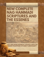 New Complete Nag Hammadi Scriptures and The Essenes: Lost and Noncanonical Gospels with the Hidden Traditions of Early Christianity B0GJZYN5QZ Book Cover