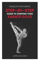 Passion for Karate: Step By Step Guide to Starting your Karate Dojo 0646826999 Book Cover