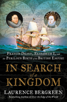 In Search of a Kingdom Lib/E: Francis Drake, Elizabeth I, and the Perilous Birth of the British Empire
