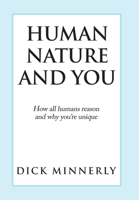 Human Nature and You : How All Humans Reason and Why You're Unique 1796075337 Book Cover