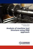 Analysis of machine tool structure using RSM approach 3659188808 Book Cover