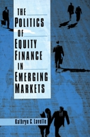 The Politics of Equity Finance in Emerging Markets 0195174100 Book Cover