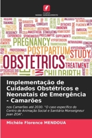 Implementação de Cuidados Obstétricos e Neonatais de Emergência - Camarões: nos Camarões até 2030. "O caso específico do Centro de Animação Social e Sanitária Monseigneur Jean ZOA". B0CGL4H62N Book Cover