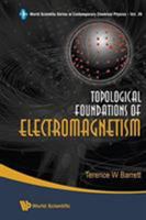 Topological Foundations of Electrodynamics (World Scientific Series in Contemporary Chemical Physics) 9813203471 Book Cover