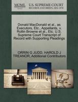 Donald MacDonald et al., as Executors, Etc., Appellants, v. Rollin Browne et al., Etc. U.S. Supreme Court Transcript of Record with Supporting Pleadings 1270349120 Book Cover