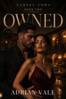Owned: A Dark Cartel Romance (Cartel Vows) B0GZBM7F85 Book Cover