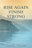Rise Again Finish Strong: A 90-Day Journey of Timeless Truths B0GMXZ8YDK Book Cover