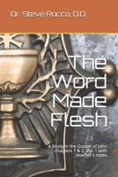 The Word Made Flesh: A Study in the Gospel of John chapters 1 & 2, Vol. 1 with teacher's notes B08GBBDV1R Book Cover