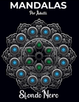 Mandalas per adulti sfondo nero: 50 pagine da colorare con mandala intricati, mandala geometrici, mandala di fiori (Italian Edition) B088JNWY4G Book Cover