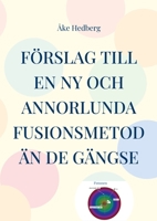 F?rslag till en ny och annorlunda fusionsmetod ?n de g?ngse: Manual f?r handhavande av fusionsmaskin Solaris II 9180270409 Book Cover