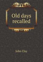 Old Days Recalled 1347506977 Book Cover