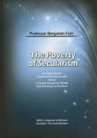 The Poverty of Secularism: An Open World Governed by the Creator versus a Closed, Imaginary World that Develops on Its Own 965524136X Book Cover