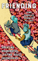 Friending: Creating Meaningful, Lasting Adult Friendships 1621067505 Book Cover