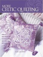 More Celtic Quilting: Over 25 New Projects for Patchwork, Quilting, and Applique 0873498623 Book Cover