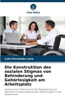 Die Konstruktion des sozialen Stigmas von Behinderung und Gehörlosigkeit am Arbeitsplatz (German Edition) 6209448585 Book Cover