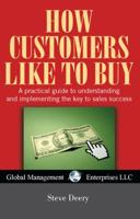 How Customers Like to Buy, USA Revised Edition: A Practical Guide to Understanding and Implementing the Key to Sales Success 1611100038 Book Cover
