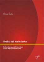 Krebs Bei Kleintieren: Behandlung Und Pravention Durch Pflanzenwirkstoffe 3842884516 Book Cover