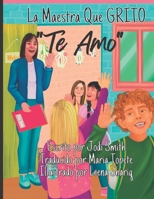 La maestra que grito' "Te amo": The Teacher Who Shouted "I Love You" B0BL31D6H9 Book Cover