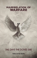 Marprelation of Warfare: The Days the Doves Die 1805417711 Book Cover