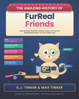 The Amazing History of FurReal Friends: How Motors, Sensors, Sounds, and a Little Bit of Engineering Made Toy Pets Come Alive (The C.J. Tinker Animatronics Series) B0HHYWL8YW Book Cover