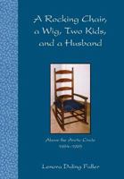 A Rocking Chair, a Wig, Two Kids, and a Husband 0981519377 Book Cover