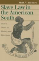 Slave Law in the American South: State v. Mann in History and Literature (Landmark Law Cases and American Society) 0700612718 Book Cover