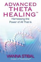 Thetahealing Avanzado: Como aprovechar el poder de Todo lo que Es