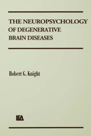 The Neuropsychology of Degenerative Brain Diseases 0805809279 Book Cover